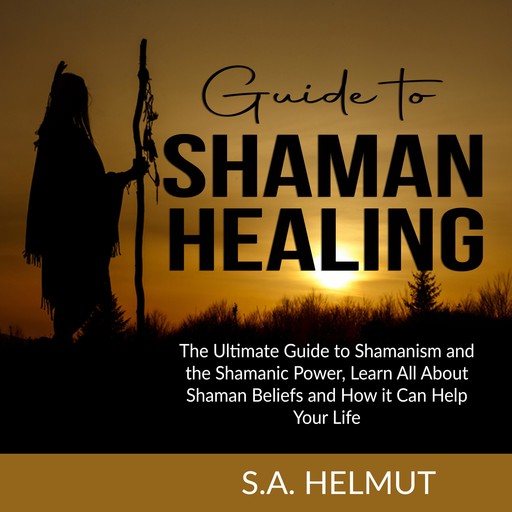 Guide to Shaman Healing, S.A. Helmut