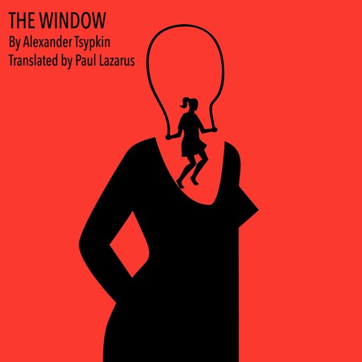 THE WINDOW, Alexander Tsypkin, Paul Lazarus