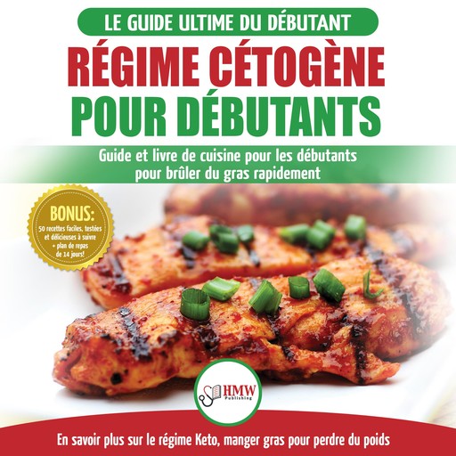 Régime Cétogène Pour Débutants: Guide De Régime Débutants Et Des Recettes De Cuisine Délicieuses Pour Perdre Du Poids Rapidement (Livre En Français / Ketogenic Diet French Book), Louise Jiannes