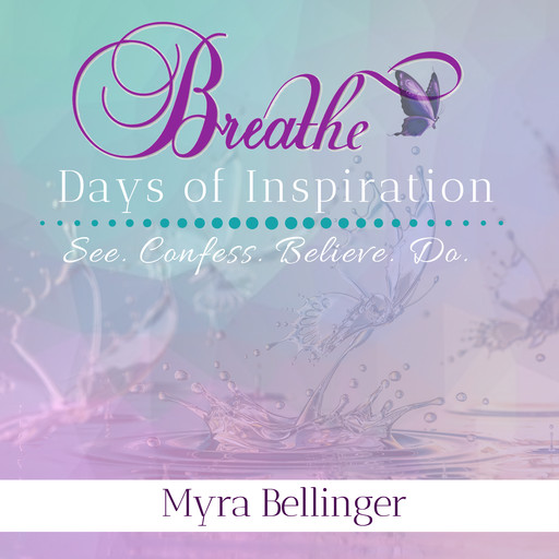 Breathe: Days of Inspiration, Myra L. Bellinger