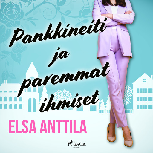 Pankkineiti ja paremmat ihmiset, Elsa Anttila