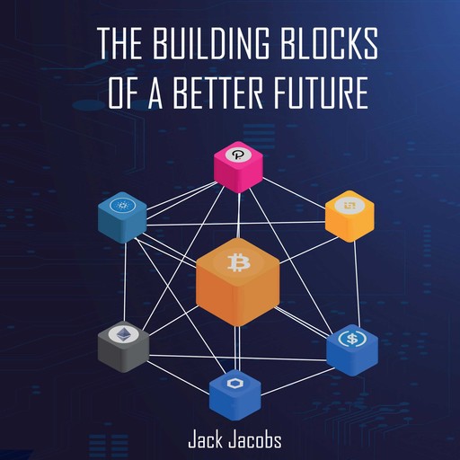 The Building Blocks of a Better Future, Jack Jacobs