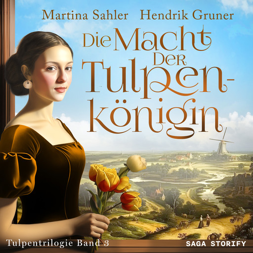Die Macht der Tulpenkönigin (Tulpentrilogie Band 3), Hendrik Gruner, Martina Sahler