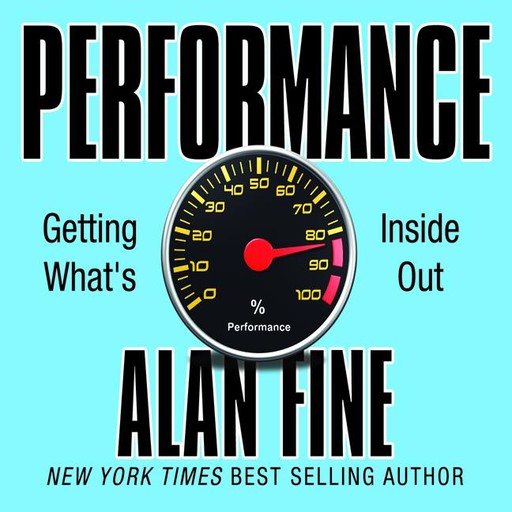 Performance, Getting What's Inside Out, Alan Fine