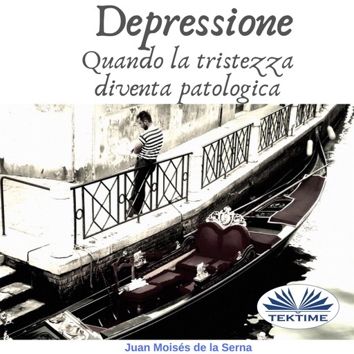 Depressione; Quando La Tristezza Diventa Patologica, Juan Moisés De La Serna