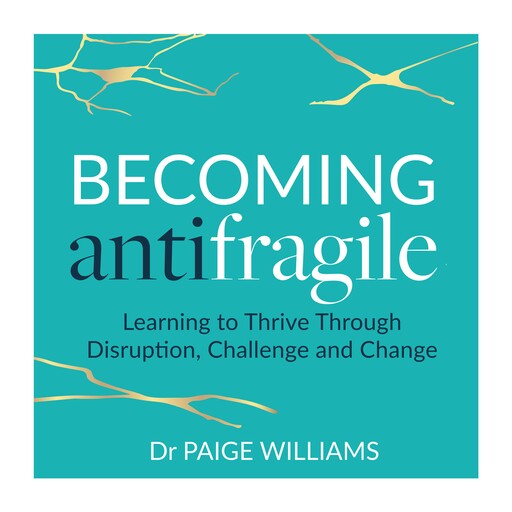 Becoming AntiFragile, Paige Williams