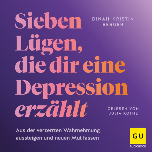Sieben Lügen, die dir eine Depression erzählt, Dinah-Kristin Berger