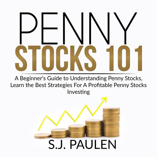 Penny Stocks 101, S.J. Paulen