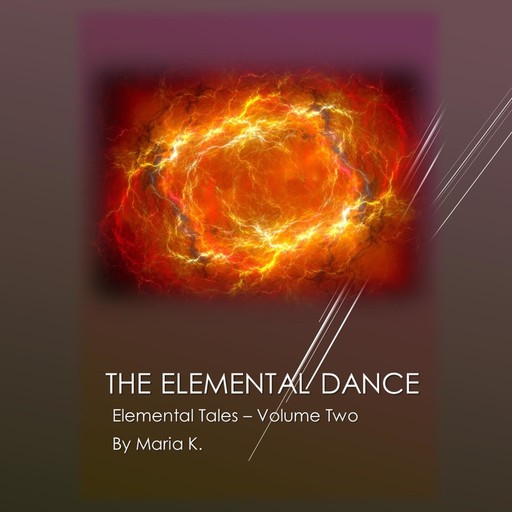 The Elemental Dance (The Elemental Tales Book 2), Maria K