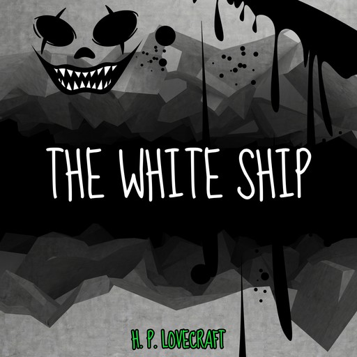 The White Ship (Unabridged), Howard Lovecraft