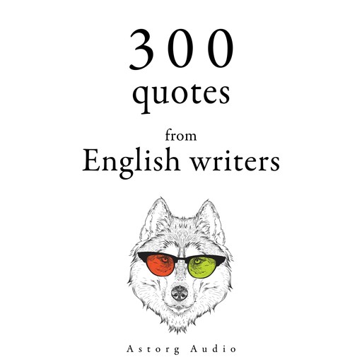 300 Quotes from English Writers, William Shakespeare, Jane Austen, Georg Christoph Lichtenberg