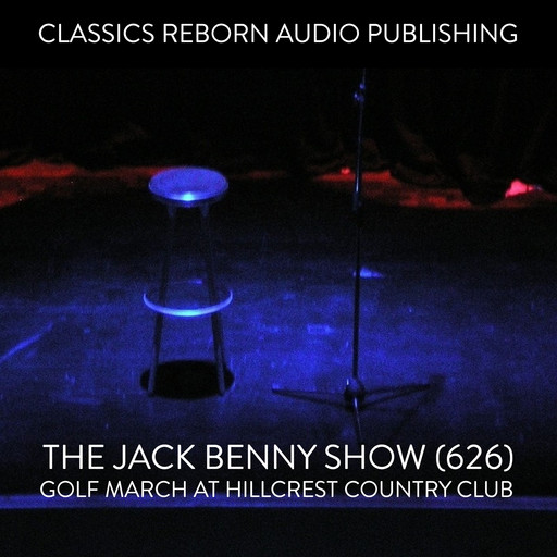 The Jack Benny Show (626) Golf Match at Hillcrest Country Club, Classic Reborn Audio Publishing