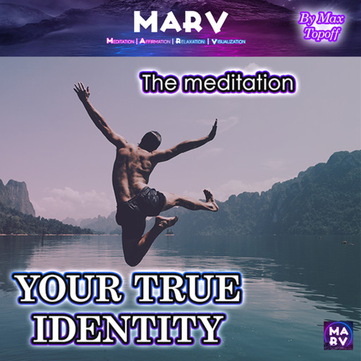 The Meditation Your True Identity, Max Topoff