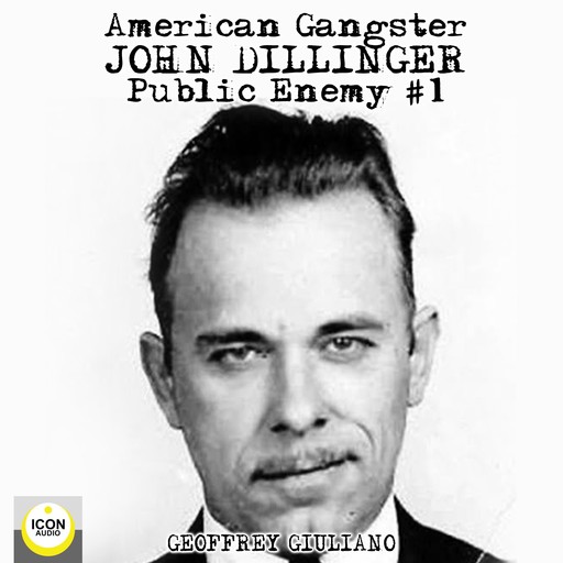 American Gangster; John Dillinger, Public Enemy #1, Geoffrey Giuliano