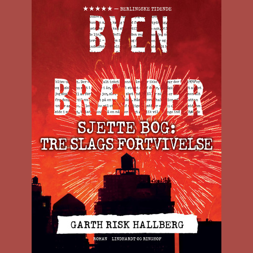 Byen brænder - Sjette bog: Tre slags fortvivelse, Garth Risk Hallberg