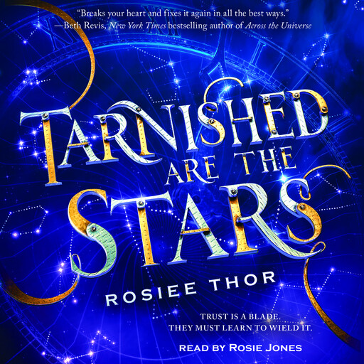Tarnished Are the Stars, Rosiee Thor