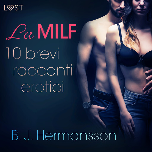 La MILF - 10 brevi racconti erotici di B. J. Hermansson, B.J. Hermansson