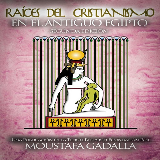 Raíces del Cristianismo del Antiguo Egipto, Moustafa Gadalla