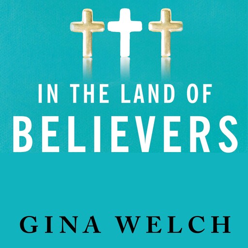 In the Land of Believers, Gina Welch