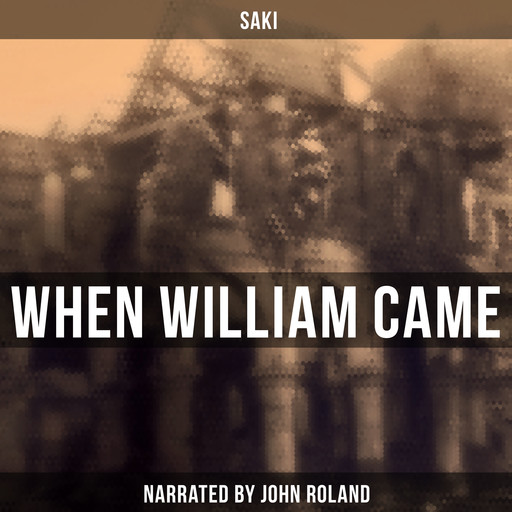 When William Came, Saki
