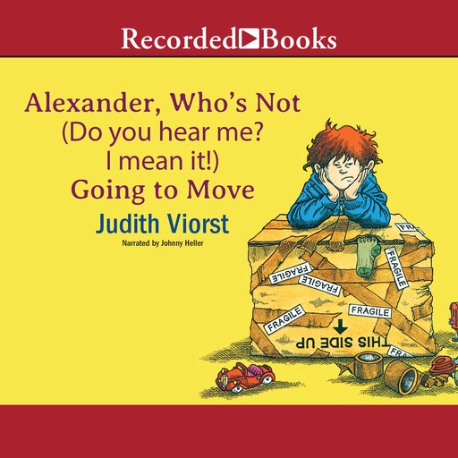 Alexander, Who's Not (Do You Hear Me? I Mean It!) Going to Move, Judith Viorst