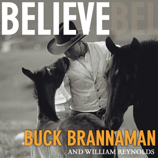Believe, William Reynolds, Buck Brannaman