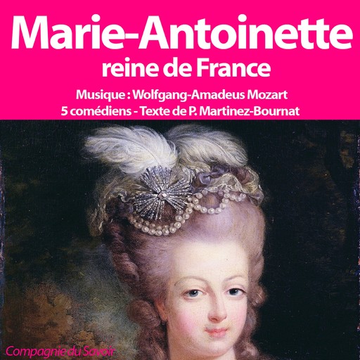 Marie Antoinette Reine de France, Patrick Martinez-Bournat