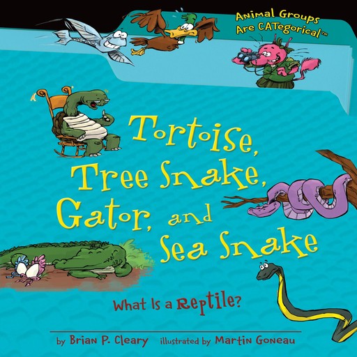 Tortoise, Tree Snake, Gator, and Sea Snake, Brian P. Cleary