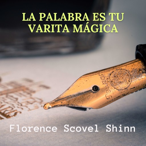La Palabra Es Tu Varita Mágica, Florence Scovel Shinn