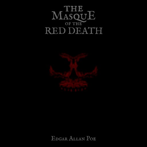 The Masque of the Red Death, Edgar Allan Poe