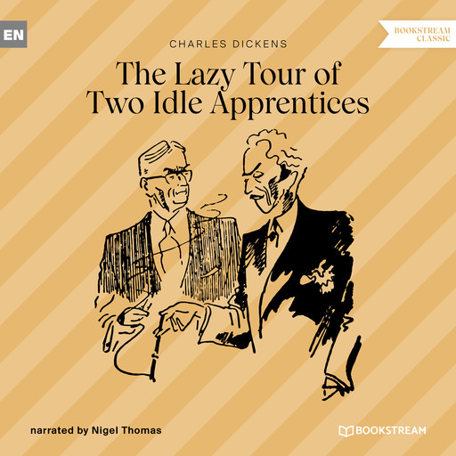 The Lazy Tour of Two Idle Apprentices (Unabridged), Charles Dickens