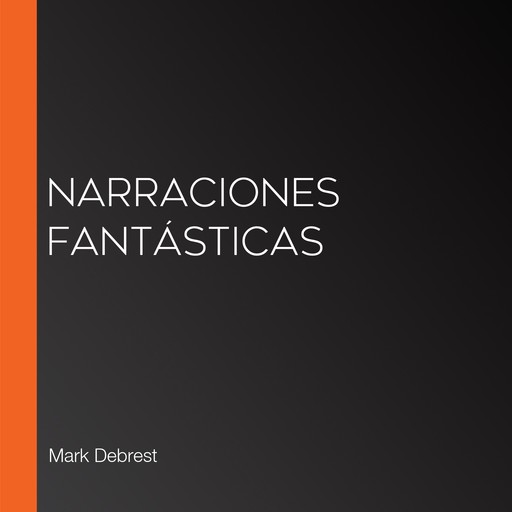 Narraciones fantásticas, Mark Debrest