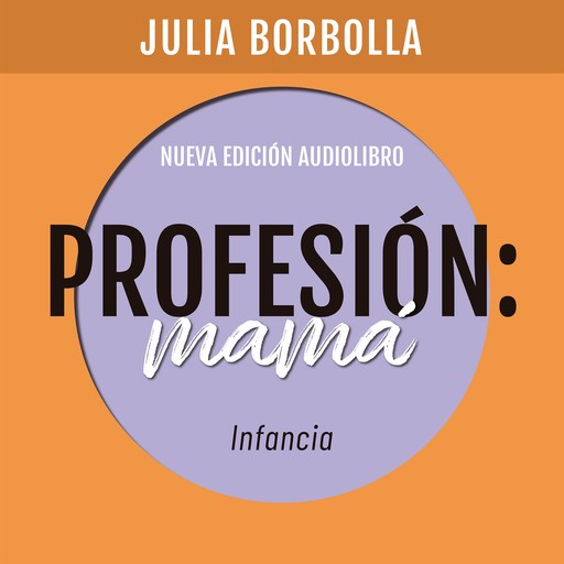 Profesión Mamá: Infancia, Julia Borbolla