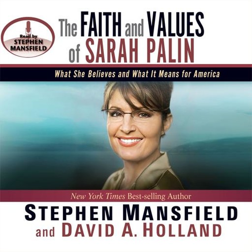 The Faith and Values of Sarah Palin, David Holland, Stephen Mansfield