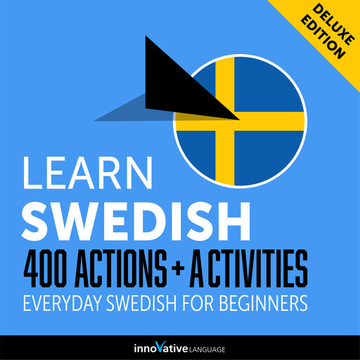 Everyday Swedish for Beginners - 400 Actions & Activities, Innovative Language Learning, SwedishPod101.com