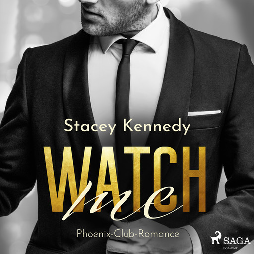 Watch me (Phoenix Club-Reihe 1), Stacey Kennedy