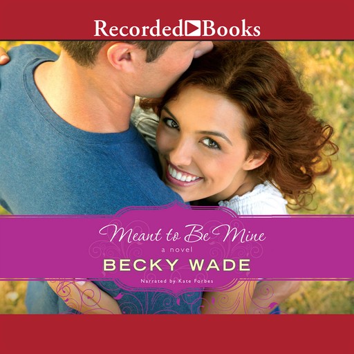 Meant to Be Mine, Becky Wade