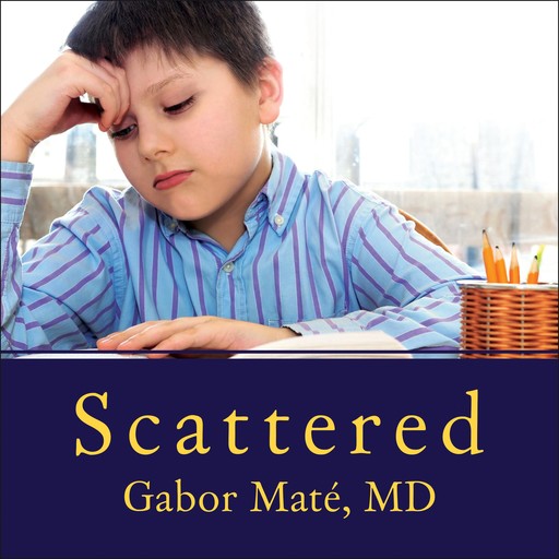Scattered, Gabor Mate
