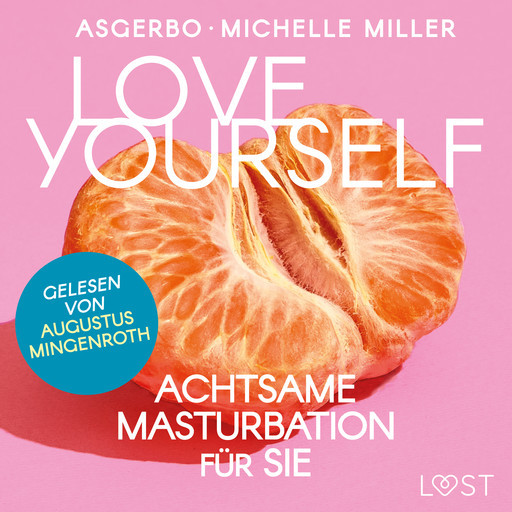 Love Yourself - Achtsame Masturbation für sie, Asgerbo, Michelle Miller