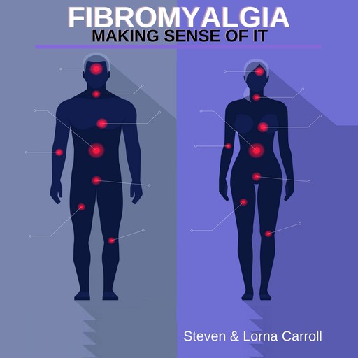 Fibromyalgia - Making Sense Of It, Lorna Carroll, Steven Carroll
