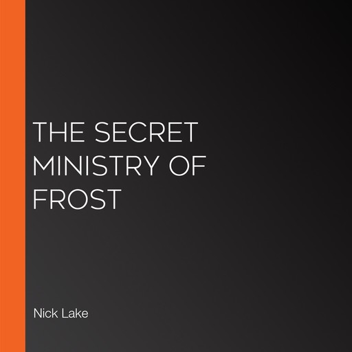 The Secret Ministry of Frost, Nick Lake
