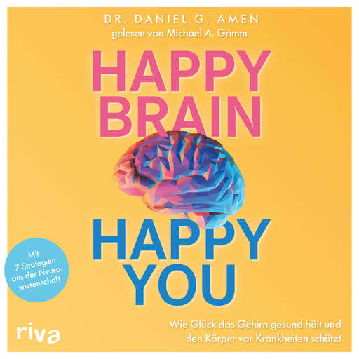 Happy Brain – Happy You, Daniel Amen
