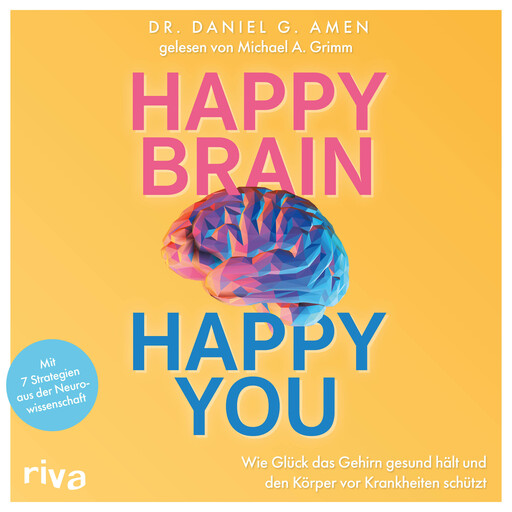 Happy Brain – Happy You, Daniel Amen