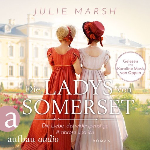 Die Ladys von Somerset - Die Liebe, der widerspenstige Ambrose und ich (Ungekürzt), Julie Marsh