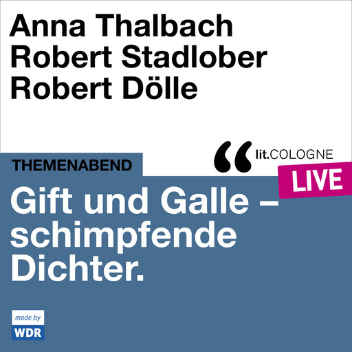 Gift und Galle mit Anna Thalbach, Robert Stadlober und Robert Dölle - lit.COLOGNE live (Ungekürzt), Anna Thalbach, Robert Stadlober, Robert Dölle, Lars Claßen