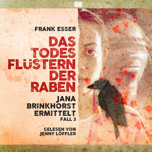 Das Todesflüstern der Raben - Jana Brinkhorst ermittelt, Fall 3 (Ungekürzt), Frank Esser