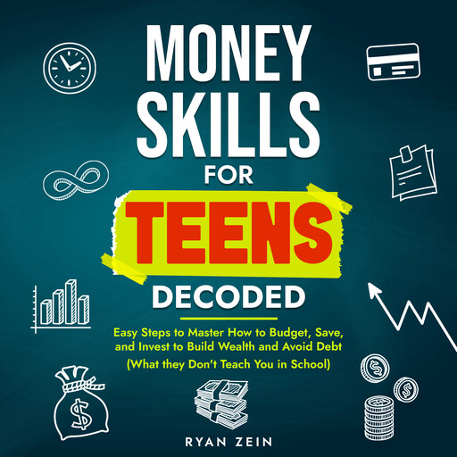 MONEY SKILLS FOR TEENS DECODED, Ryan Zein