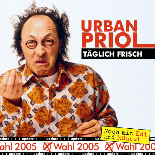 Täglich Frisch - Update zur Wahl 2005, Urban Priol