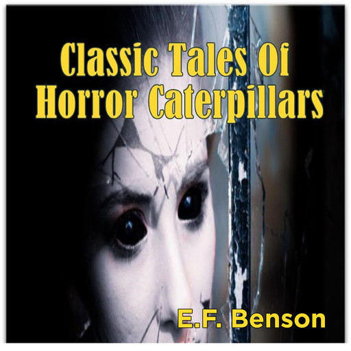 Classic Tales Of Horror Caterpillars, Edward Benson