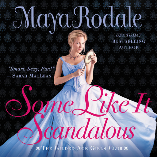 Some Like It Scandalous, Maya Rodale